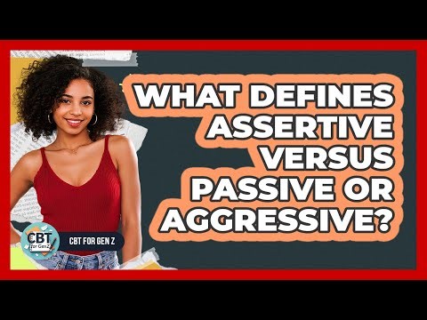 What Defines Assertive Versus Passive Or Aggressive?