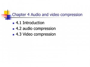 Chapter 4 Audio and video compression - SlideServe