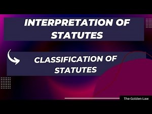 Classification of Statutes | Interpretation of Statutes |