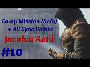 "Assassin’s Creed: Unity" Solo Walkthrough, Co-op Mission #10: Jacobin Raid + All Sync Points