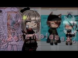 ♠️Shameless♠️\\Gacha life/•{glmv}•