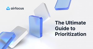 The Ultimate Guide to  Prioritization