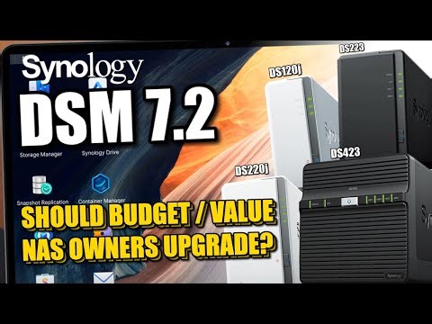 Should Budget/Value Synology NAS Owners Upgrade to DSM 7.2? DS120j, DS220j, DS223, etc