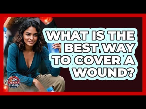 What Is The Best Way To Cover A Wound?