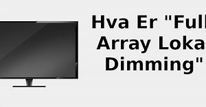 Hva er "full-array lokal dimming" 📺 2022