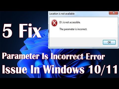 The Parameter Is Incorrect Error Issues In Windows 11 - 5 Fix How To