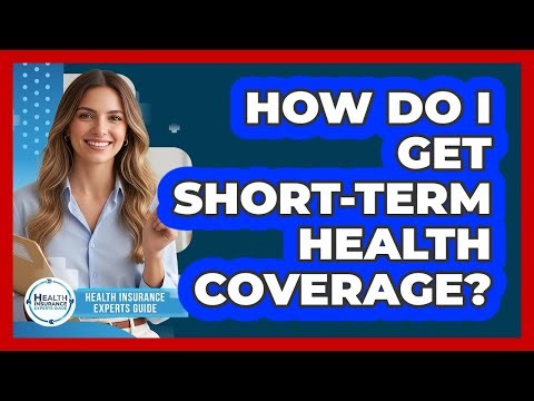 How Do I Get Short-Term Health Coverage?