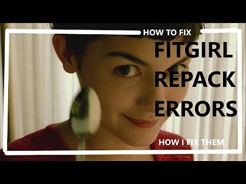 HOW TO FIX FITGIRL REPACK ERRORS.