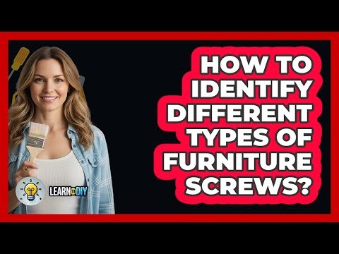 How To Identify Different Types Of Furniture Screws?