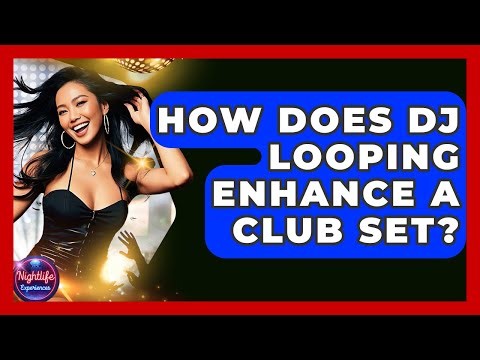 How Does DJ Looping Enhance A Club Set? - Nightlife Experiences