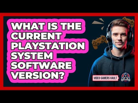 What Is The Current PlayStation System Software Version?