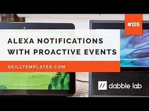 Alexa Notifications with Proactive Events - Dabble Lab #125