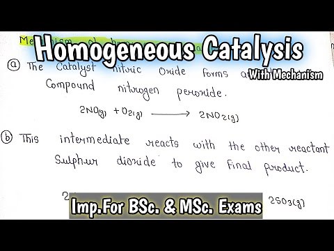 Homogeneous Catalysis Reaction with Mechanisms | Physical Chemistry | Imp.For BScm& MSc.Exams |