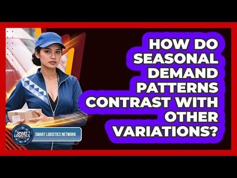How Do Seasonal Demand Patterns Contrast With Other Variations?