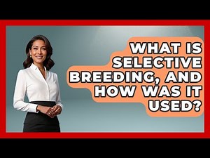 What Is Selective Breeding, And How Was It Used? - United Kingdom Explorers