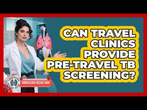 Can Travel Clinics Provide Pre-Travel TB Screening?