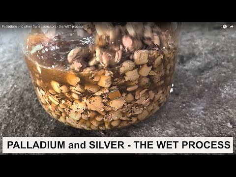 Palladium and silver from capacitors - the WET process