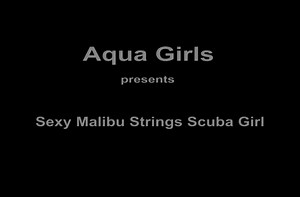 Clip 0107 - Sexy Malibu Strings Scuba Girl