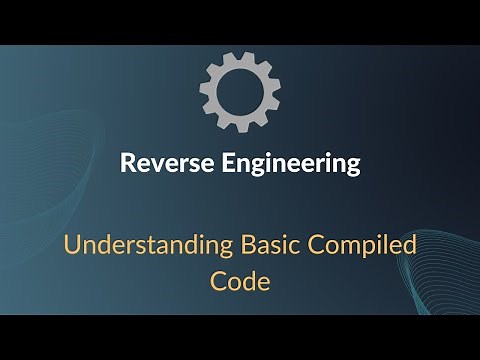 Introduction to Reverse Engineering - Understanding Basic Compiled Code