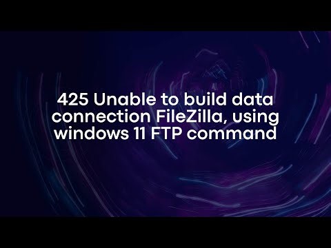 425 Unable to build data connection FileZilla, using windows 11 FTP command