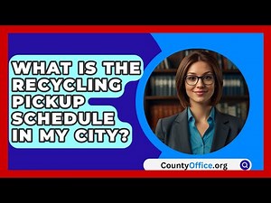 What Is The Recycling Pickup Schedule In My City? - CountyOffice.org