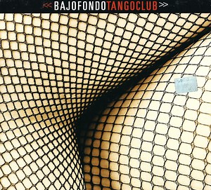 Bajofondo Tango Club - Bajofondo Tango Club