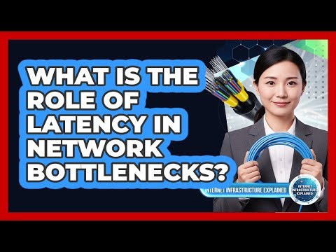What Is the Role of Latency in Network Bottlenecks?