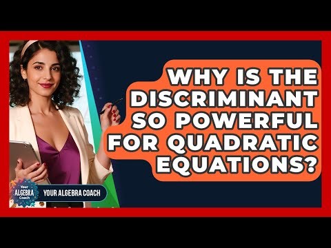 Why Is The Discriminant So Powerful For Quadratic Equations? - Your Algebra Coach