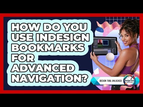How Do You Use InDesign Bookmarks For Advanced Navigation? - Design Tool Unlocked