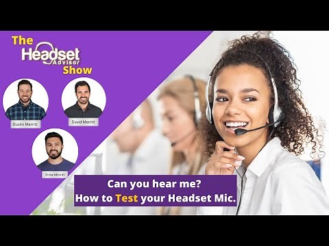 How to Test your Headset Microphone!