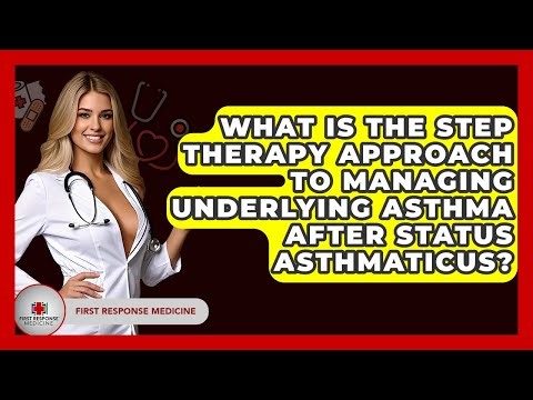 What Is The Step Therapy Approach To Managing Underlying Asthma After Status Asthmaticus?