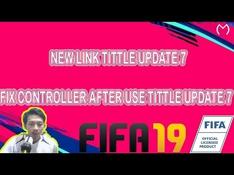 FIFA 19 PATCH | FIX CONTROLLER AFTER USE TITTLE UPDATE 7