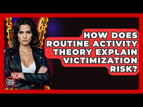 How Does Routine Activity Theory Explain Victimization Risk? - True Crime Lovers