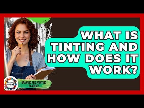 What Is Tinting And How Does It Work? - Drawing and Painting Academy