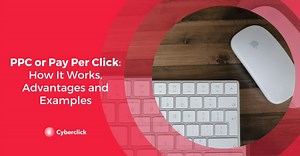 PPC or Pay Per Click: How It Works, Advantages, and Examples