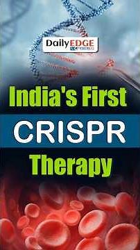 Daily Edge By VisionIAS | India Launches First CRISPR Cure for Sickle Cell Disease