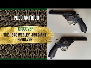 Collector's Treasure: The 1870 Webley .455 Giant Revolver