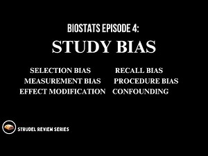 Biostats Part 4: Confounding, Effect Modification, Selection, Recall, Procedure, Measurement Bias