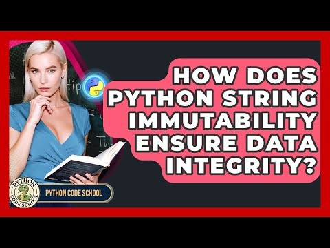 How Does Python String Immutability Ensure Data Integrity? - Python Code School