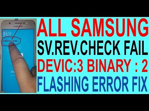 How To Fix ALL SAMSUNG "SV REV.CHECK FAIL DEVIC:3.BINARY: 2"Flashing Error.