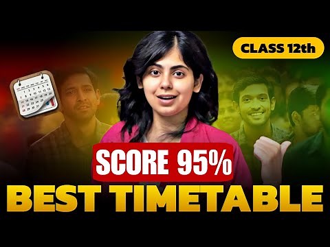 Time Table for Class 12 Students🔥 | Follow this to Score 95% in Class 12 Boards