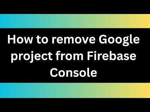 How to remove Google project from Firebase Console