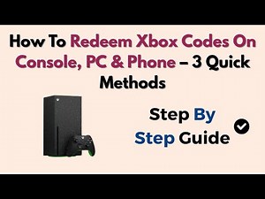 How To Redeem Xbox Codes On Console, PC & Phone – 3 Quick Methods