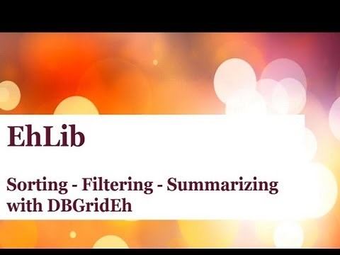 EhLib Video - Filtering - Sorting - Summarising
