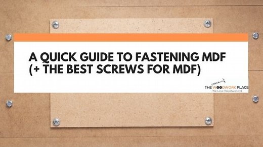 A Quick Guide To Fastening MDF (  The Best Screws For MDF)