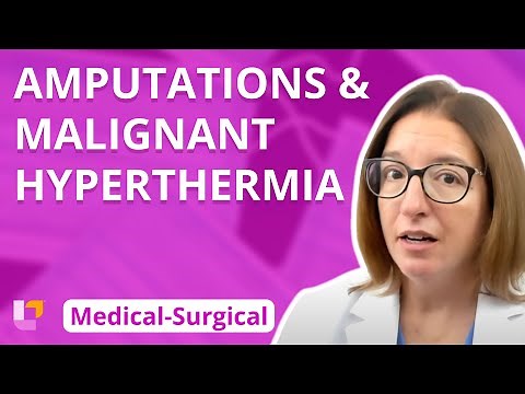 Amputations & Malignant Hyperthermia - Medical-Surgical - Musculoskeletal System | ‪@LevelUpRN‬