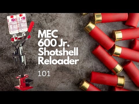 Shotshell Reloader 101 - MEC 600 Jr.