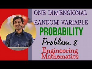 One Dimensional Random Variable | Probability | Problem 8 | Engineering Mathematics