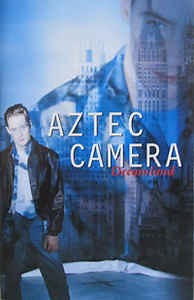 Aztec Camera - Dreamland