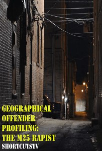 ShortCutstvGeographical Profiling Applied: The M25 Rapist